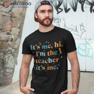 its me hi im the teacher back to school funny student 2023 shirt tshirt 3