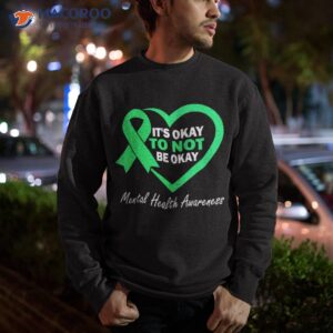 its okay to not be ribbon tal health awareness month shirt sweatshirt