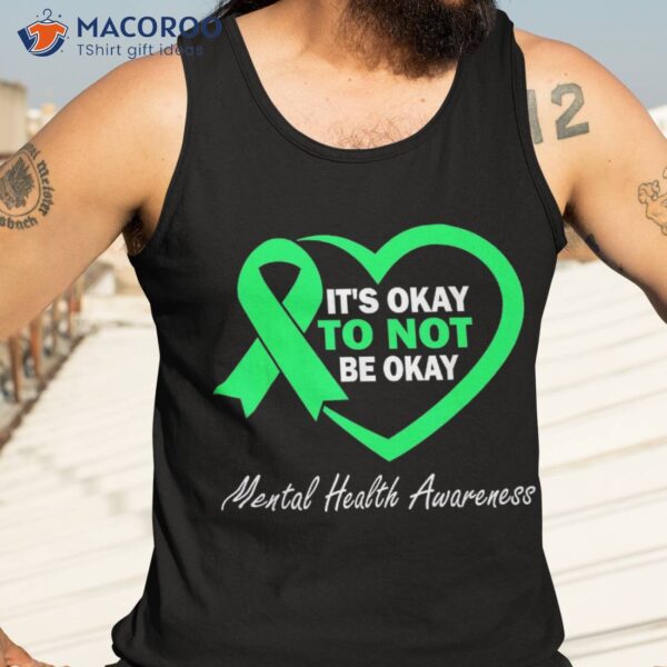 Its Okay To Not Be Ribbon Tal Health Awareness Month Shirt