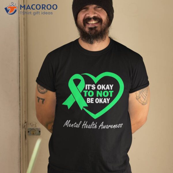 Its Okay To Not Be Ribbon Tal Health Awareness Month Shirt