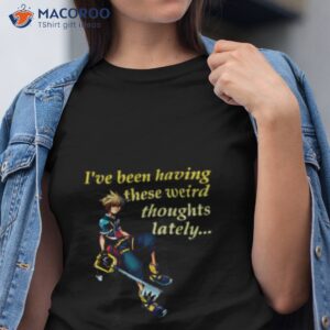 ive been having these weird thoughts lately kingdom hearts shirt tshirt