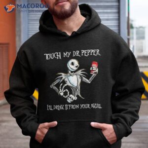 jack skellington touch my dr pepper ill drink it from your skull shirt hoodie