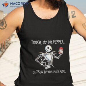 jack skellington touch my dr pepper ill drink it from your skull shirt tank top 3