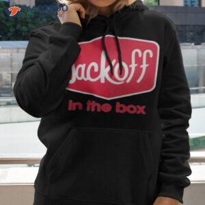 jackoff in the box shirt hoodie