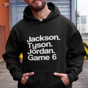 jackson tyson jordan game 6 shirt hoodie