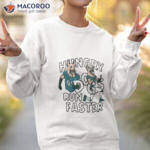 jason kelce hungry dogs run faster 2023 shirt sweatshirt 2