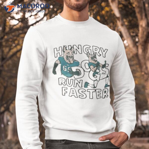 Jason Kelce Hungry Dogs Run Faster 2023 Shirt