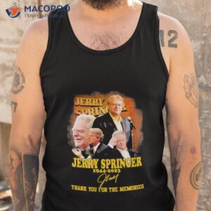 jerry springer 1944 2023 thank you for the memories signatures shirt tank top