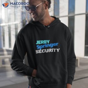 jerry springer security shirt hoodie 1