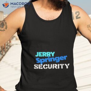 jerry springer security shirt tank top 3