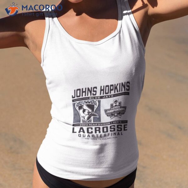 Johns Hopkins Blue Jays 2023 Ncaa Division I Men’s Lacrosse Quarterfinal Shirt