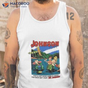 Johnson Flys You’ll Get More Nibbles When You Whip Out Your Big Johnson Shirt 3 johnson flys youll get more nibbles when you whip out your big johnson shirt tank top