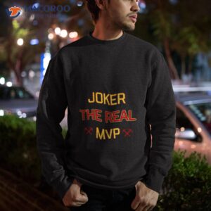 joker the real mvp denver basketball shirt sweatshirt