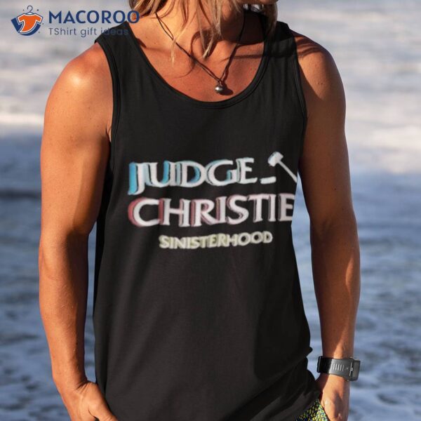 Judge Christie Sinisterhood Shirt