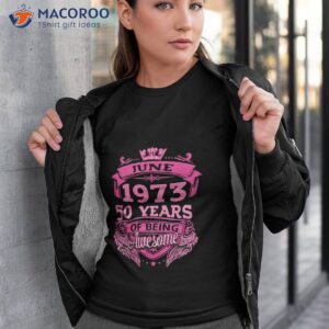 june 1973 50 years of being awesome shirt tshirt 3