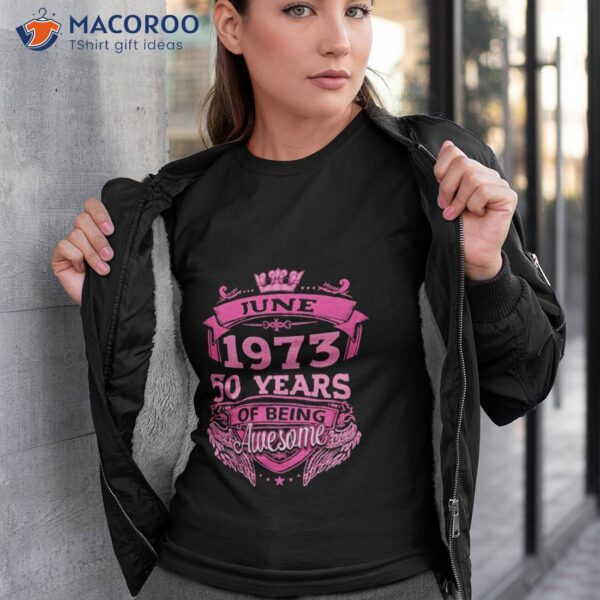 June 1973 50 Years Of Being Awesome Shirt