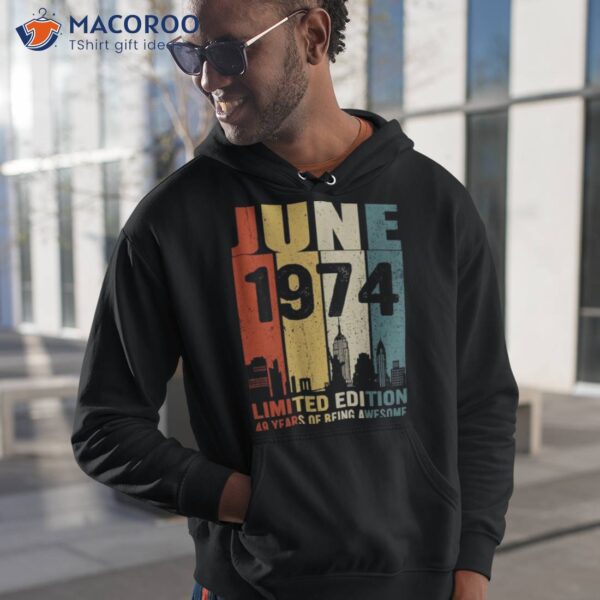 June 1974 Limited Edition 49 Years Of Being Awesome Shirt