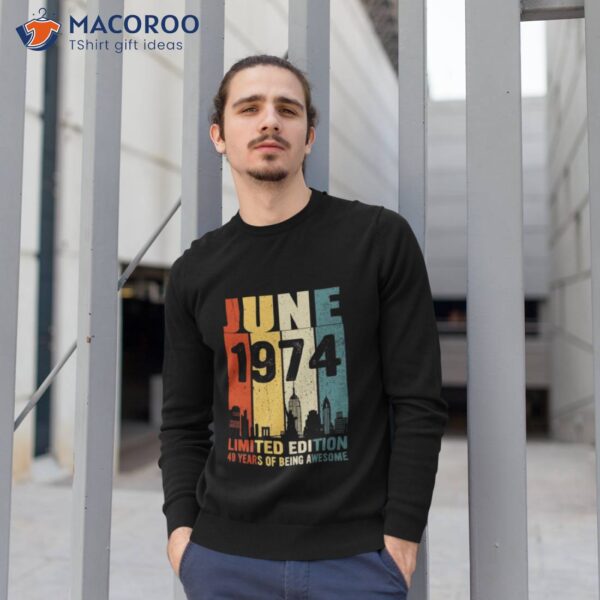 June 1974 Limited Edition 49 Years Of Being Awesome Shirt