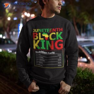 juneteenth black king nutritional facts melanin father shirt sweatshirt