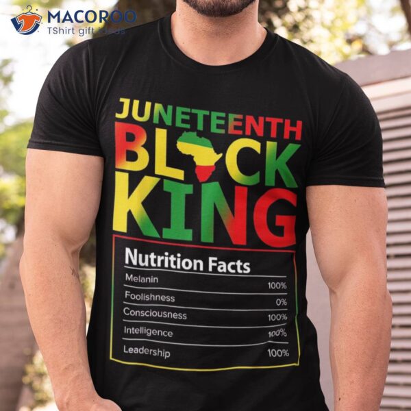 Juneteenth Black King Nutritional Facts Melanin Father Shirt