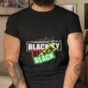 Juneteenth I’m Black Everyday But Today I’m Blackity Black Black Shirt