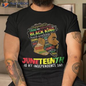 juneteenth is my independence day black king fathers shirt tshirt