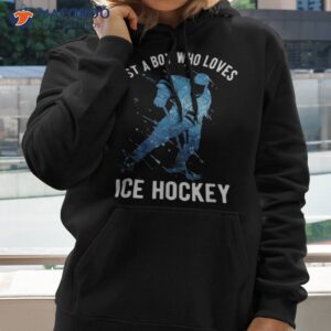 just a boy who loves ice hockey shirt hoodie