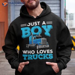 just a boy who loves trucks funny truck lover boys gift shirt hoodie