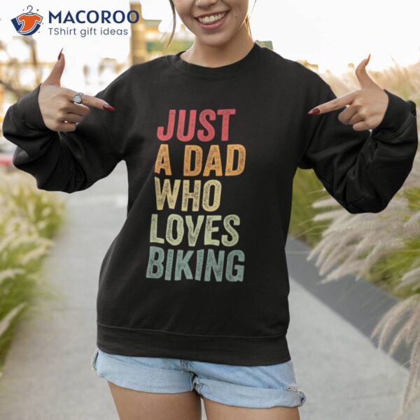 Just A Dad Who Loves Biking, Biking Fan Shirt