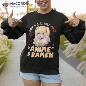 just a girl who loves anime amp ra cute gifts for teen shirt sweatshirt 1