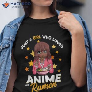 just a girl who loves anime and ra bowl japanese noodles shirt tshirt