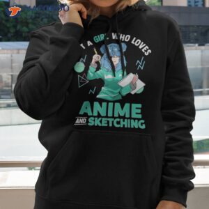 just a girl who loves anime and sketching shirt hoodie 2
