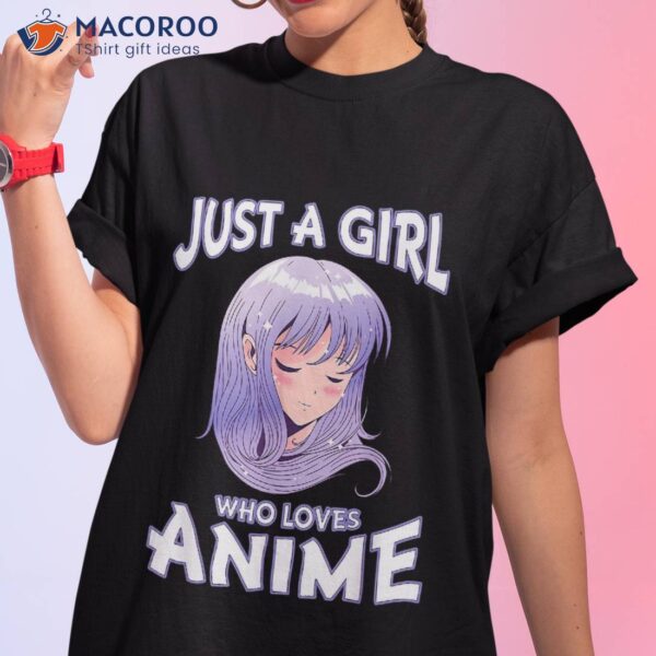 Just A Girl Who Loves Anime Gifts For Teen Girls Merch Shirt