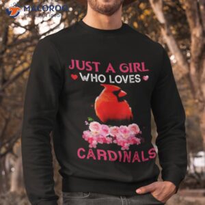 just a girl who loves cardinals t shirt sweatshirt