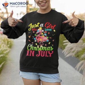 just a girl who loves christmas in july flamingo shirt sweatshirt 1