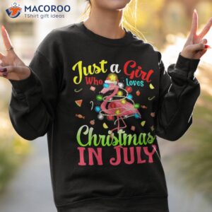 just a girl who loves christmas in july flamingo shirt sweatshirt 2