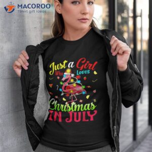 just a girl who loves christmas in july flamingo shirt tshirt 3