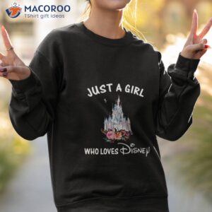 just a girl who loves disney 2023 shirt sweatshirt 2