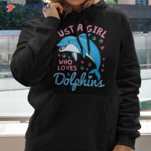 just a girl who loves dolphins t shirt hoodie