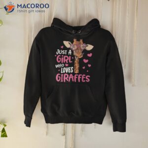 just a girl who loves giraffes cute giraffe lover shirt hoodie