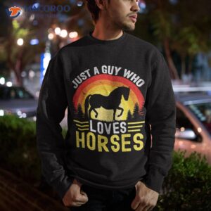 just a guy who loves horses retro vintage friesian horse shirt sweatshirt