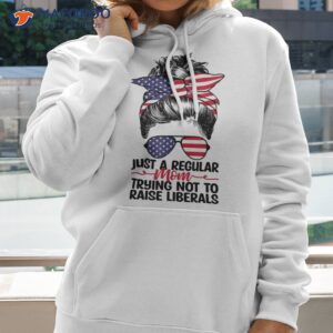 just a regular mom trying not to raise liberals republican t shirt gift for my mother hoodie 2