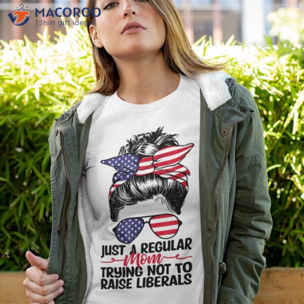 Just A Regular Mom Trying Not To Raise Liberals Republican T-Shirt, Gift For My Mother