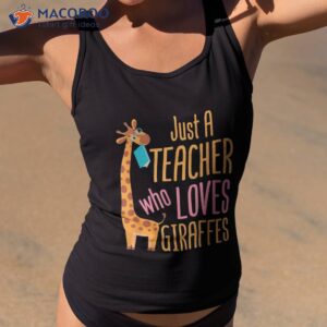 just a teacher who loves giraffes giraffe lover educator shirt tank top 2