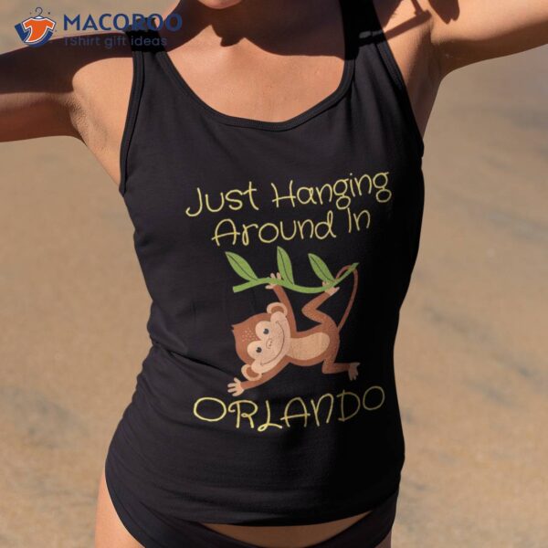 Just Hanging Around In Orlando Florida Monkey Vacation Shirt