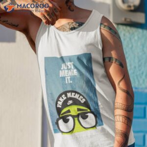 just meme it fake memes shirt tank top 1