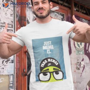 just meme it fake memes shirt tshirt 1