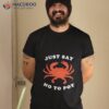 Just Say No To Pot Crab Shirt