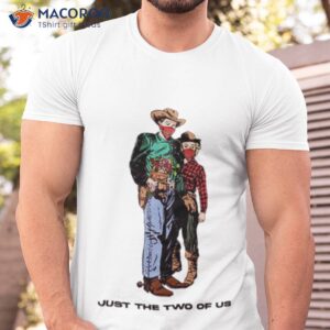 just the two of us shirt tshirt