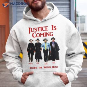 justice is coming ending the witch hunt jim jordan others shirt hoodie